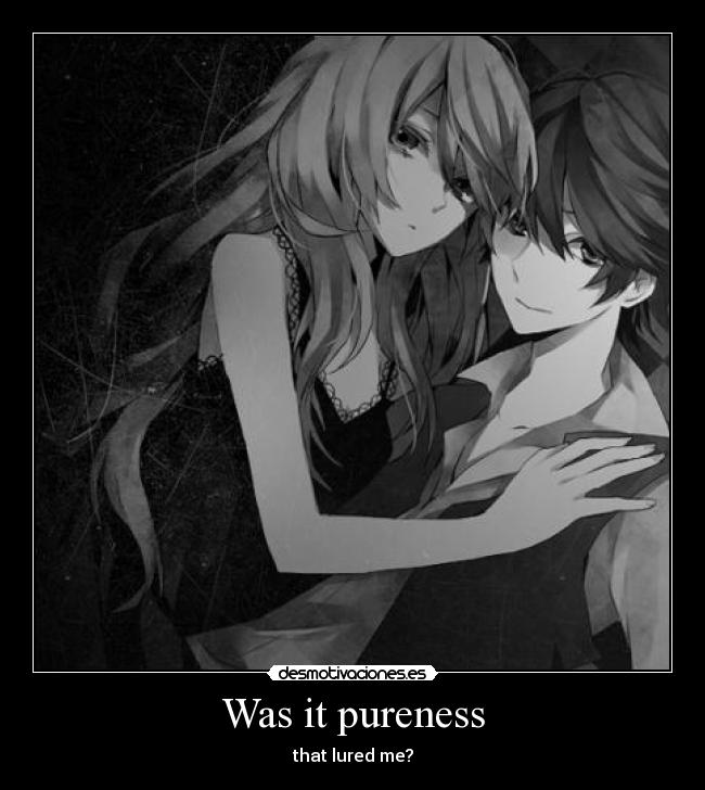 Was it pureness - 