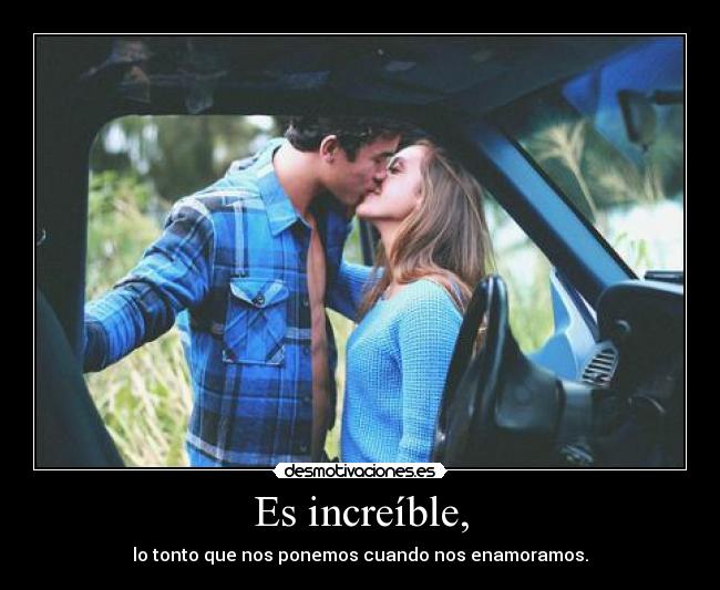 Es increíble, - 