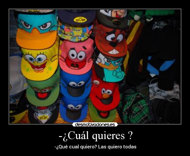 -¿Cuál quieres ? - 