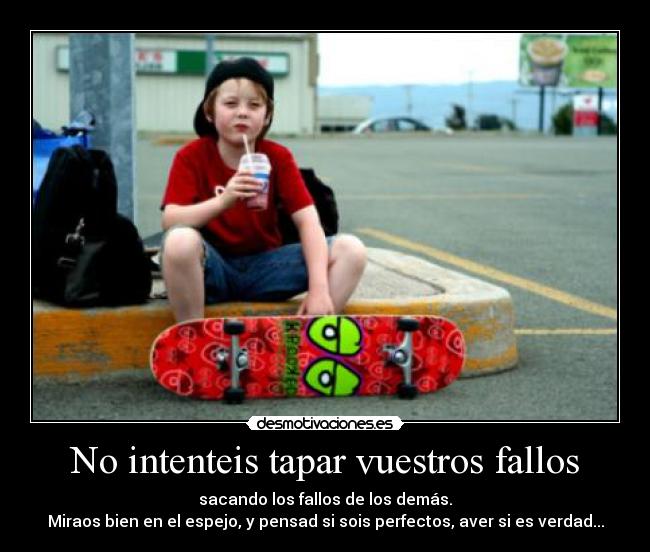 No intenteis tapar vuestros fallos -