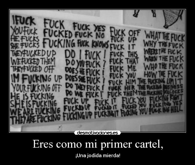 Eres como mi primer cartel, - 