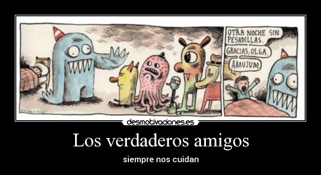 Los verdaderos amigos - siempre nos cuidan