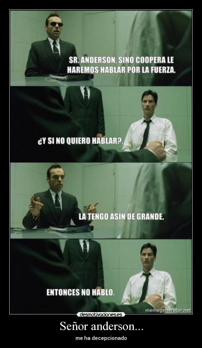 Señor anderson... - me ha decepcionado