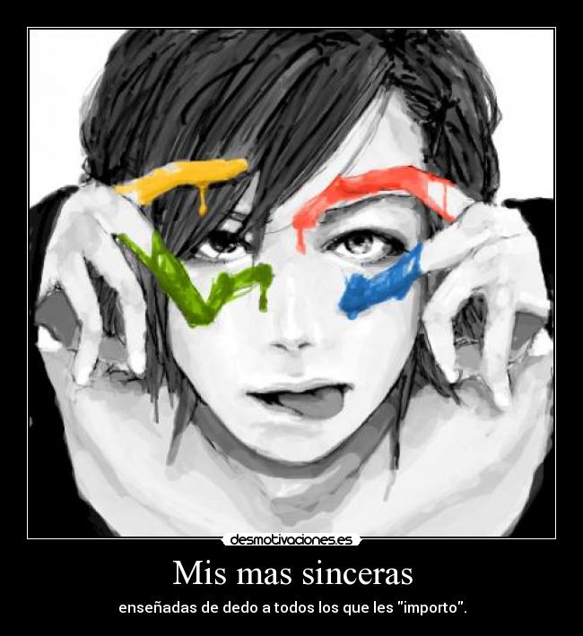 Mis mas sinceras - enseñadas de dedo a todos los que les importo.