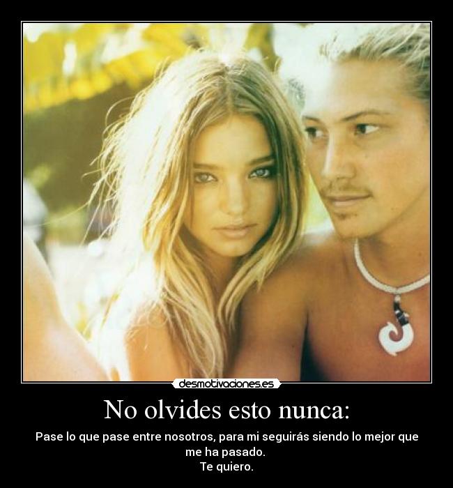 No olvides esto nunca: -