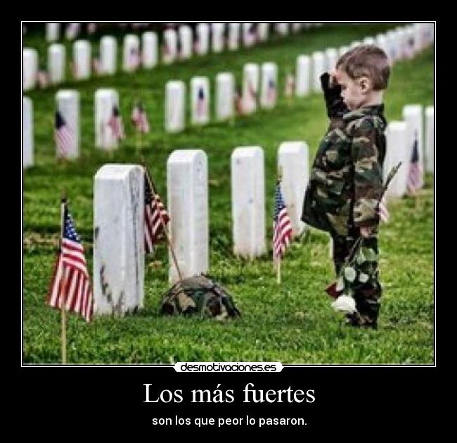 Los más fuertes - son los que peor lo pasaron.