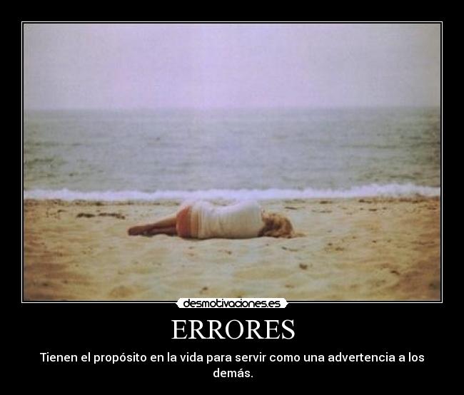 ERRORES - Tienen el propósito en la vida para servir como una advertencia a los demás.