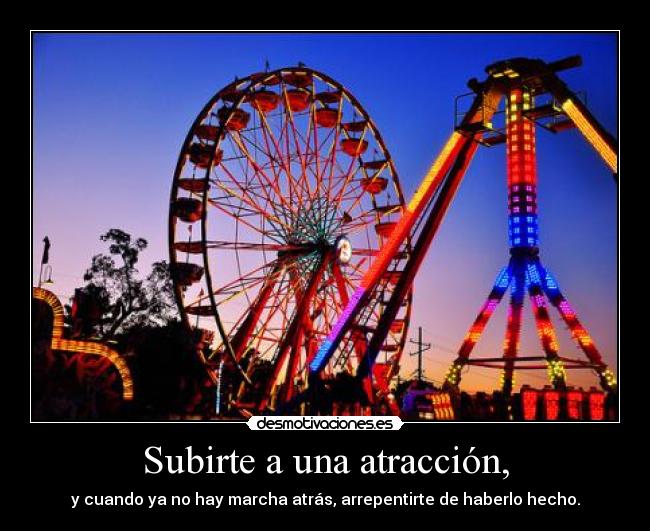 Subirte a una atracción, -