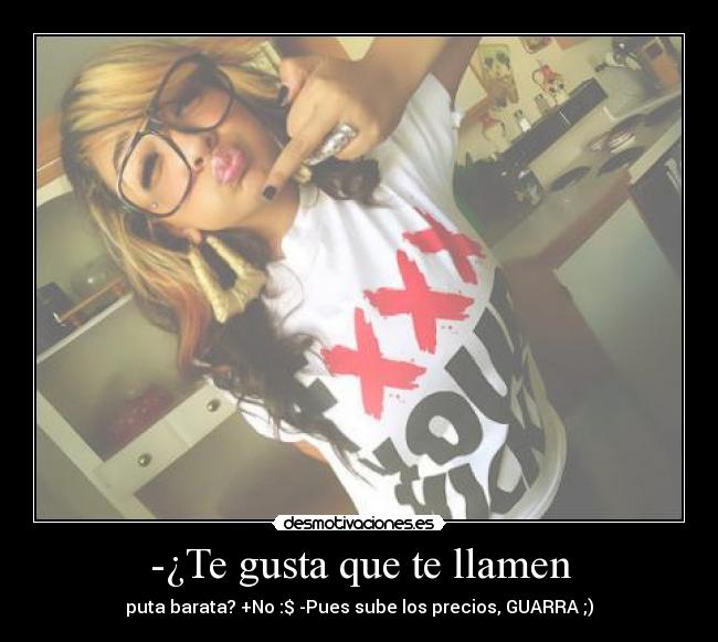 -¿Te gusta que te llamen - 