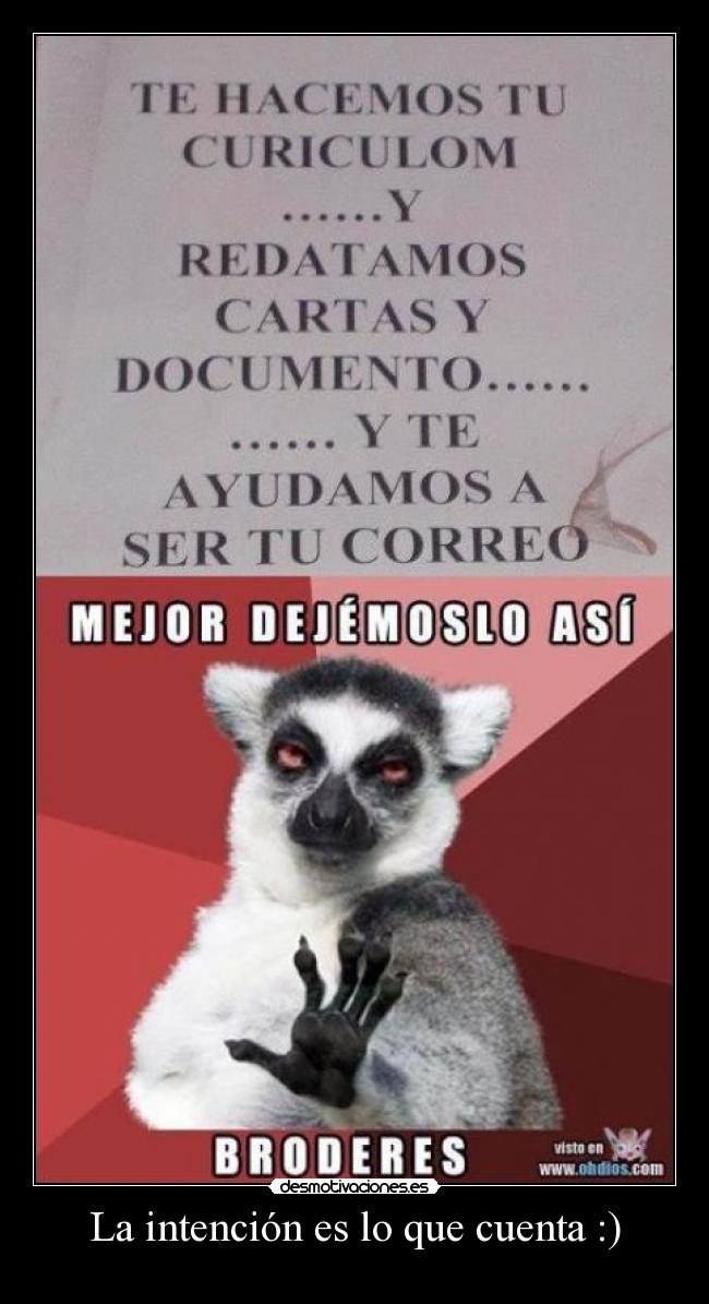 La intención es lo que cuenta :) -