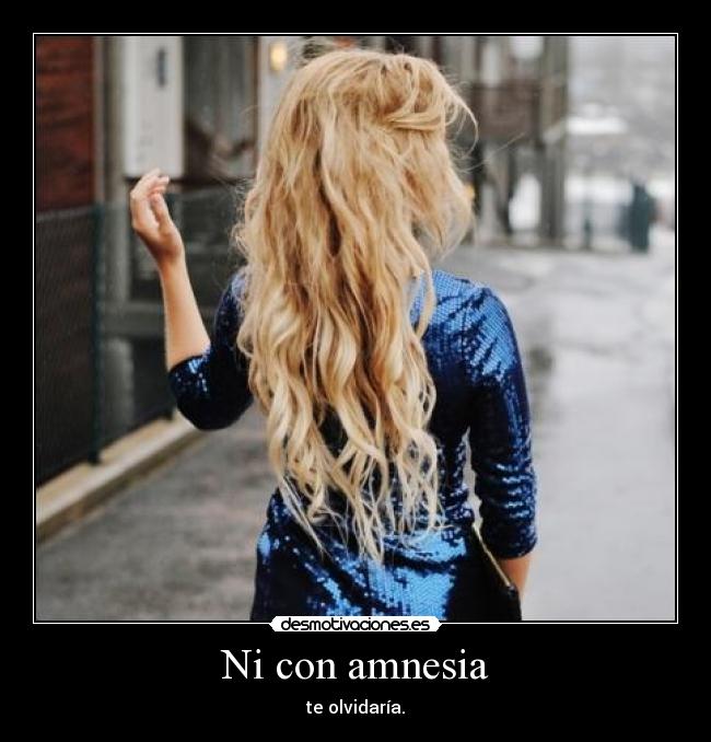 Ni con amnesia - 