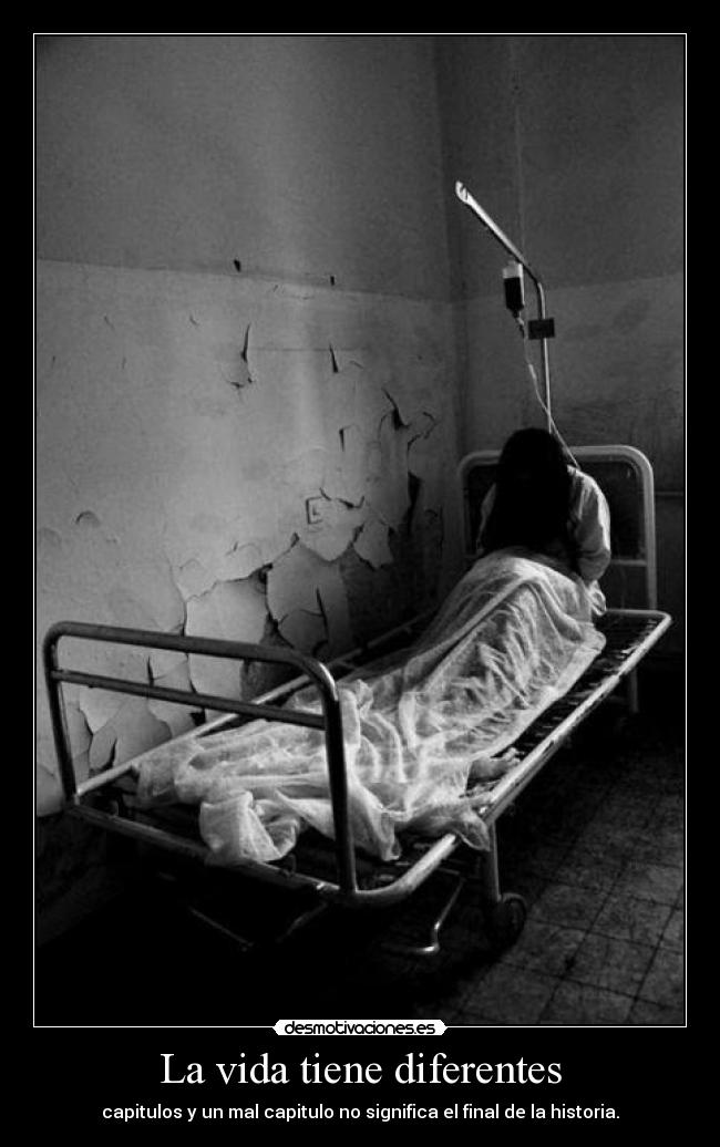 La vida tiene diferentes - capitulos y un mal capitulo no significa el final de la historia.