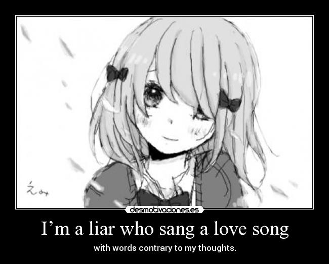 I’m a liar who sang a love song - 