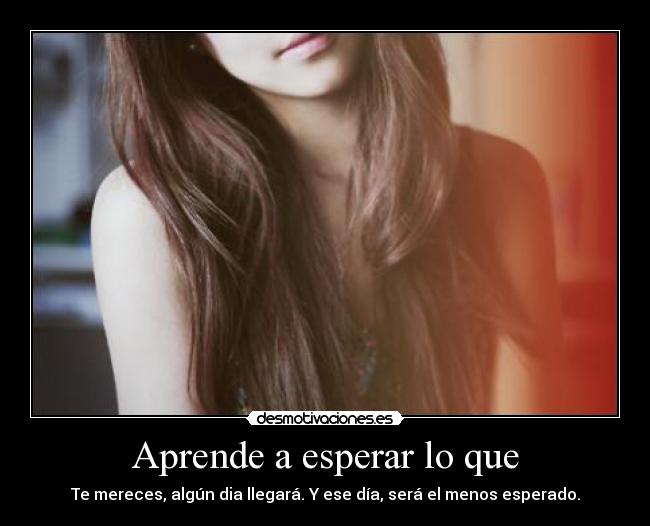 Aprende a esperar lo que - 