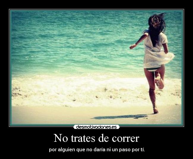 No trates de correr - 