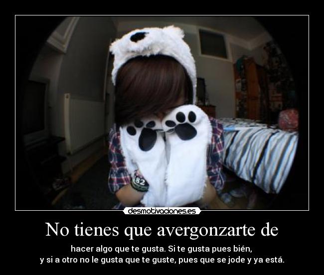 No tienes que avergonzarte de -