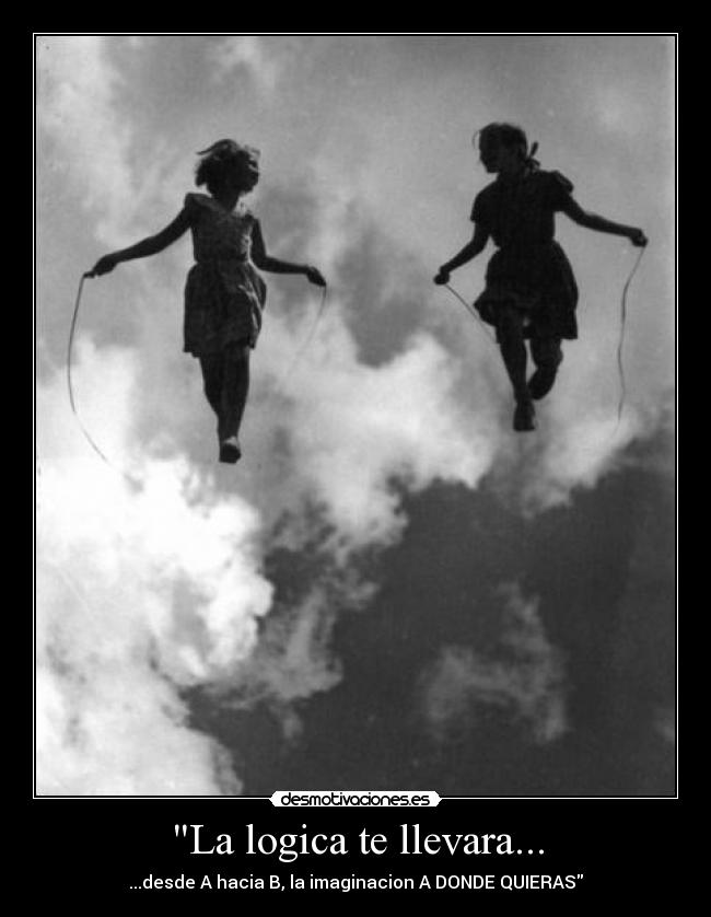 La logica te llevara... -