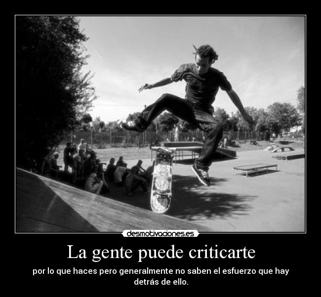 La gente puede criticarte -