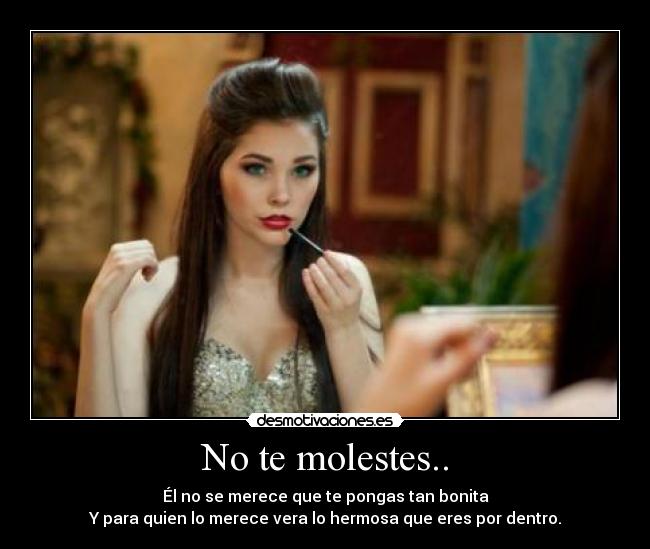 No te molestes.. -