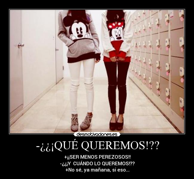 -¿¿¡QUÉ QUEREMOS!?? -
