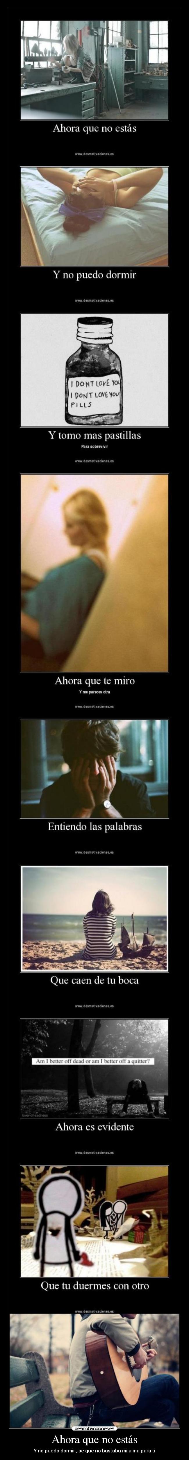 Ahora que no estás - Y no puedo dormir , se que no bastaba mi alma para ti