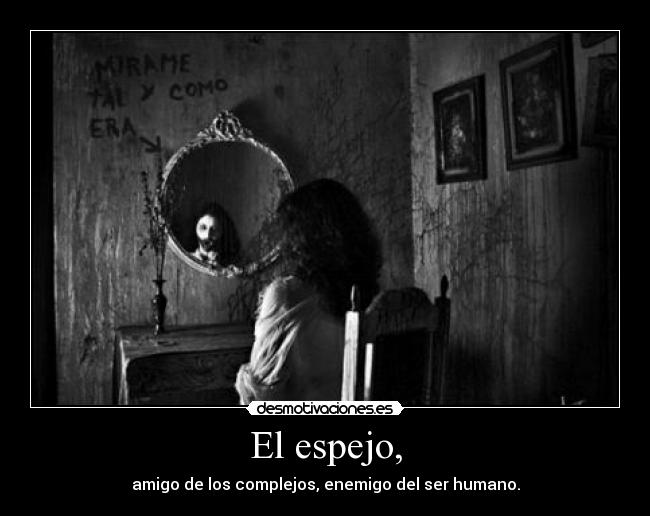 El espejo, -