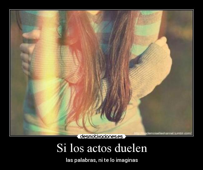 Si los actos duelen -