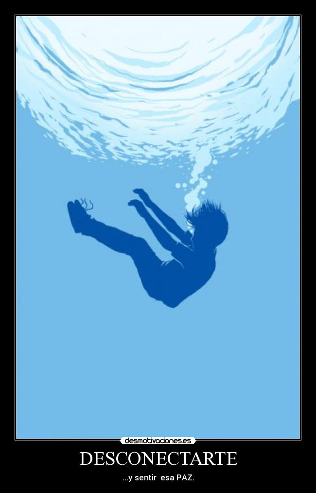 DESCONECTARTE - ...y sentir esa PAZ.