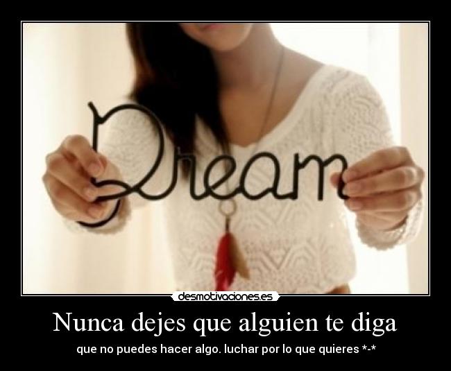 Nunca dejes que alguien te diga -