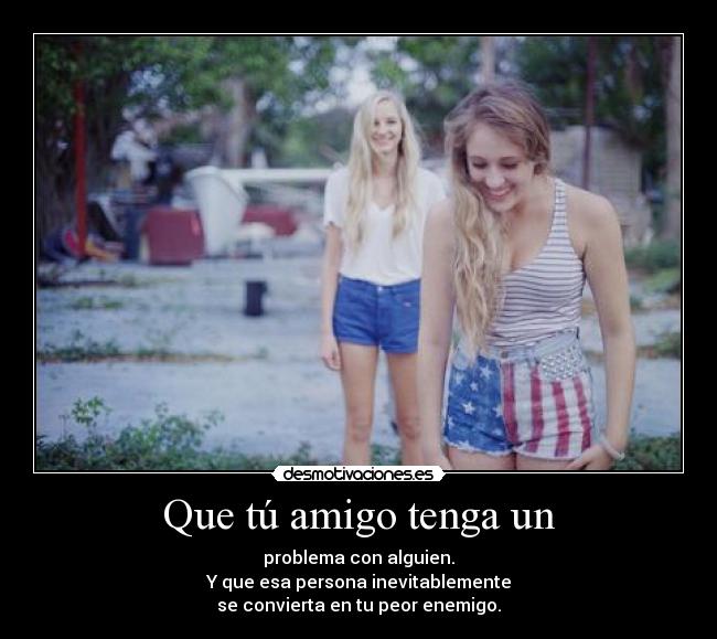 Que tú amigo tenga un -