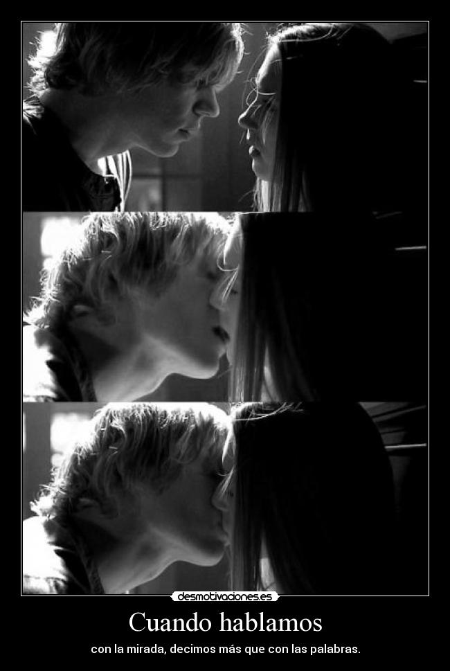 Cuando hablamos - con la mirada, decimos más que con las palabras.