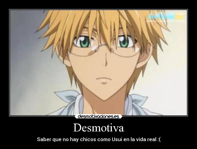 Desmotiva - Saber que no hay chicos como Usui en la vida real :(