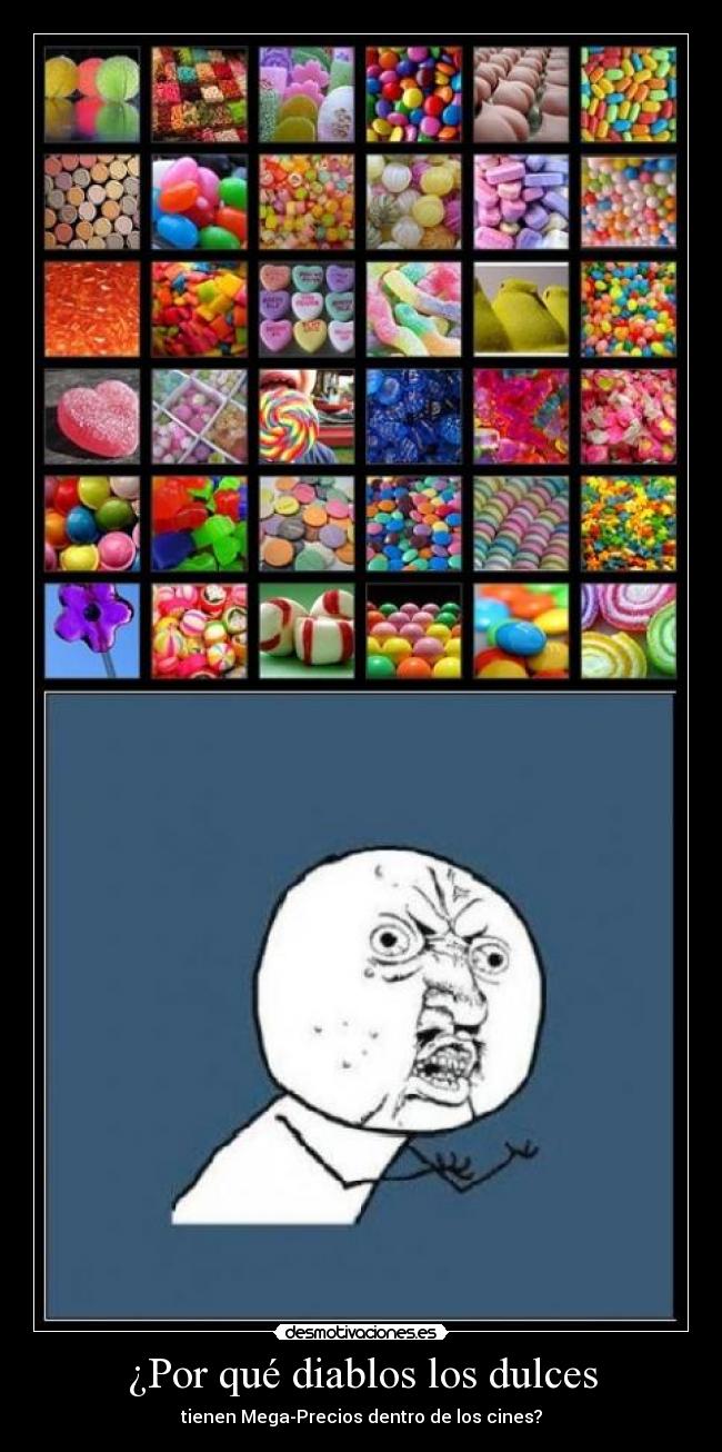 ¿Por qué diablos los dulces - tienen Mega-Precios dentro de los cines?