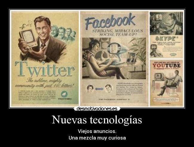 Nuevas tecnologías - Viejos anuncios.
Una mezcla muy curiosa