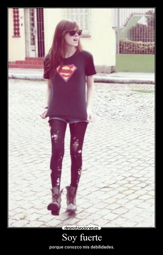 Soy fuerte - porque conozco mis debilidades.