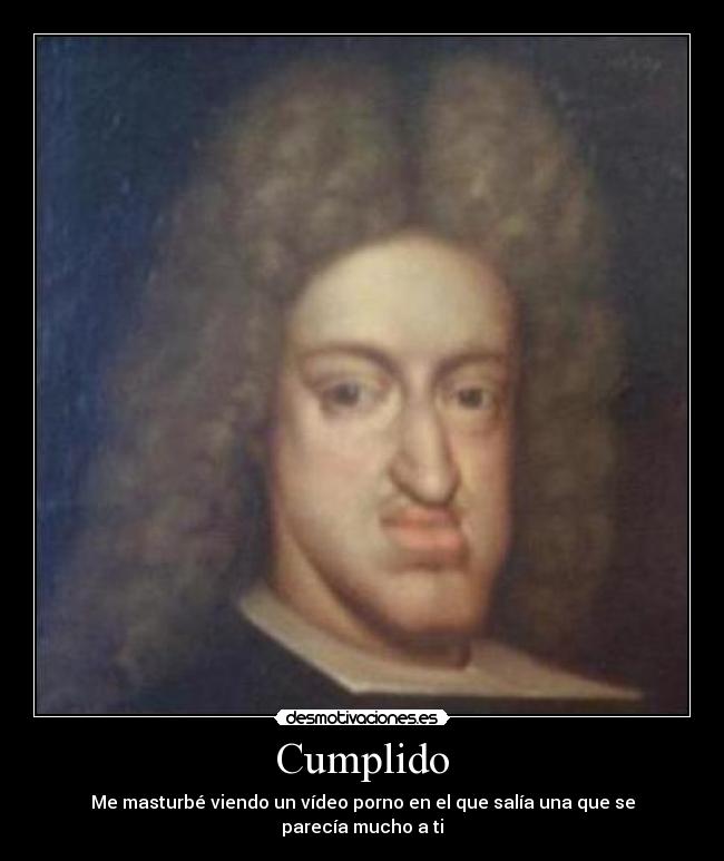 Cumplido - Me masturbé viendo un vídeo porno en el que salía una que se parecía mucho a ti
