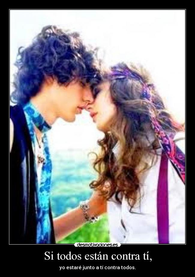Si todos están contra tí, - 