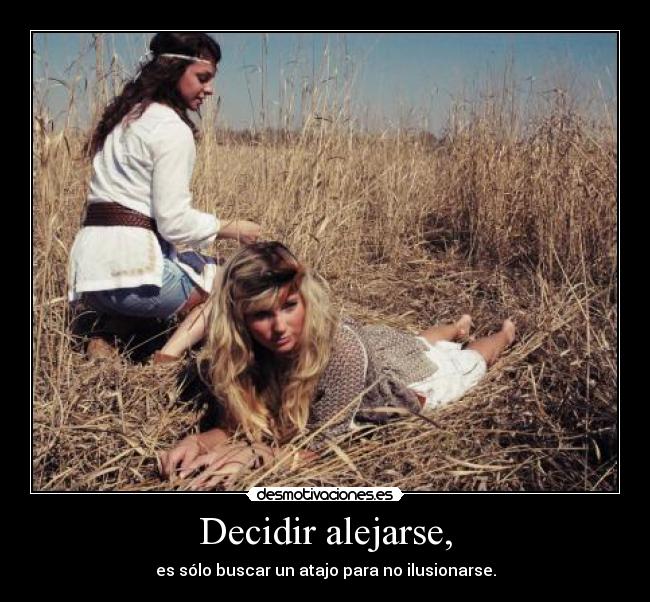 Decidir alejarse, -
