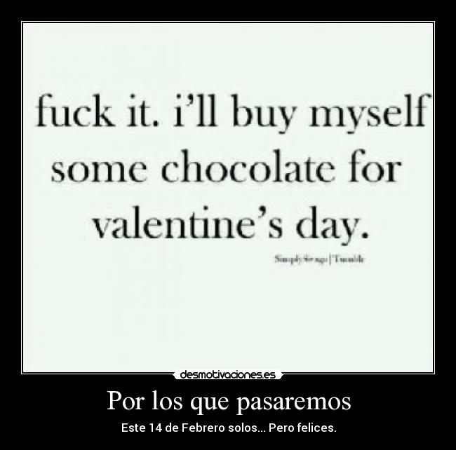 Por los que pasaremos - Este 14 de Febrero solos... Pero felices.