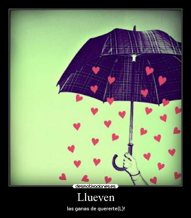 Llueven - las ganas de quererte(L)!