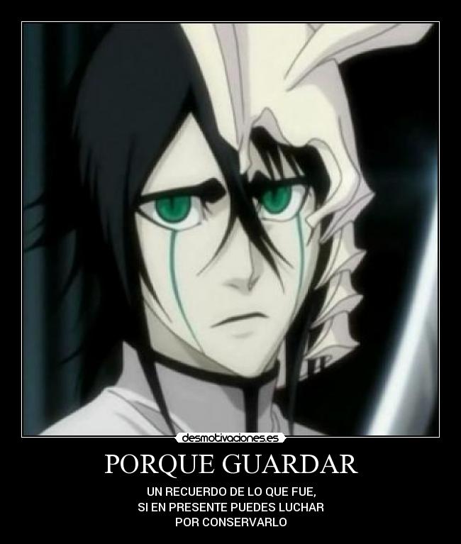 PORQUE GUARDAR - UN RECUERDO DE LO QUE FUE,
SI EN PRESENTE PUEDES LUCHAR
POR CONSERVARLO