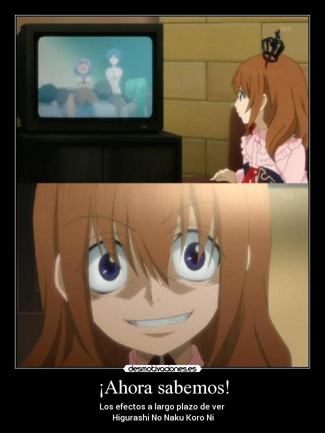 ¡Ahora sabemos! - Los efectos a largo plazo de ver
Higurashi No Naku Koro Ni