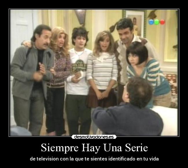 Siempre Hay Una Serie -