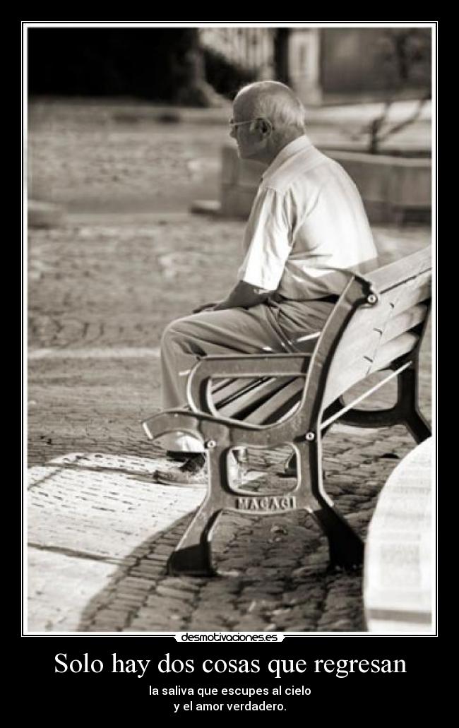 Solo hay dos cosas que regresan - 