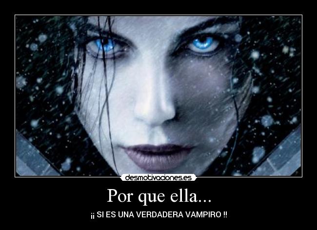 Por que ella... - ¡¡ SI ES UNA VERDADERA VAMPIRO !!