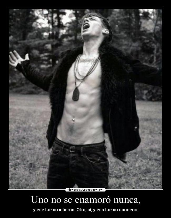 Uno no se enamoró nunca, -