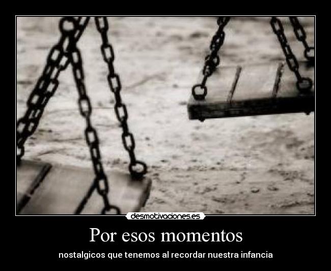 Por esos momentos -