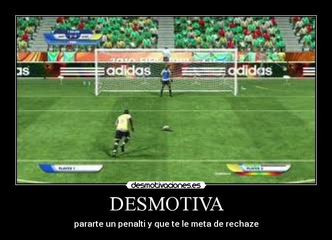 DESMOTIVA - pararte un penalti y que te le meta de rechaze