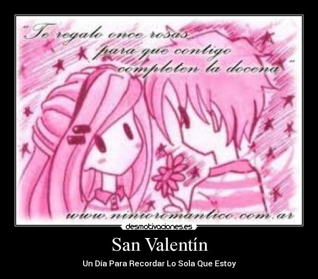 San Valentín - Un Día Para Recordar Lo Sola Que Estoy