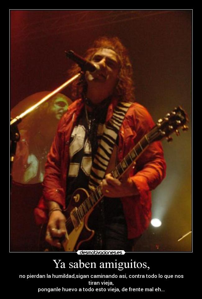 Ya saben amiguitos, - 